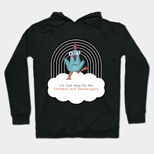 I'm Just Here for the Chickens and Shenanigans Crazy Chicken Hoodie